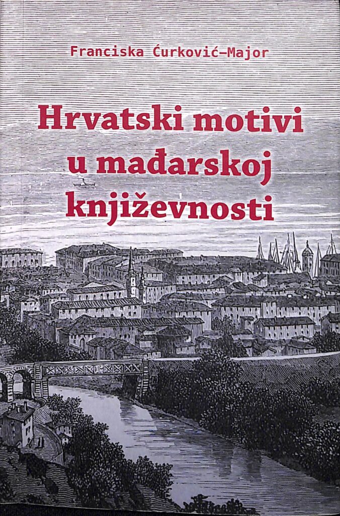 Naslovnica studije “Hrvatski motivi u mađarskoj književnosti”